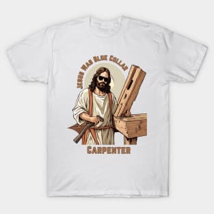 Jesus Was Blue Collar Carpenter T-Shirt